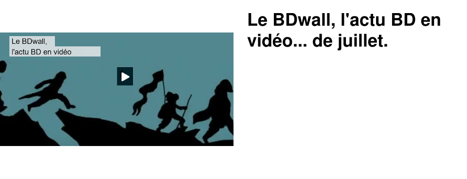 Le BDwall, l'actu BD en vid�o... de juillet.