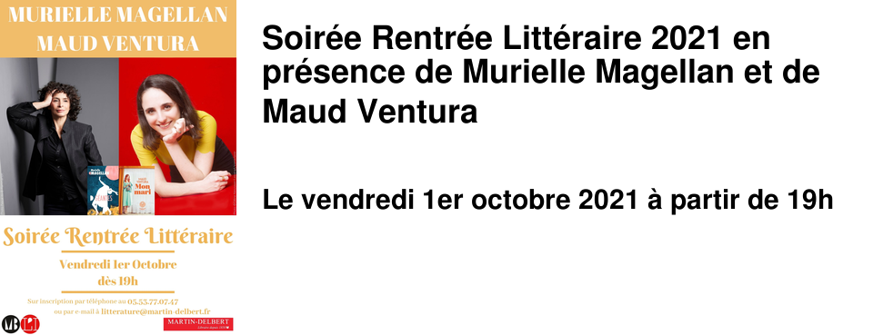 Soir�e Rentr�e Litt�raire 2021 en pr�sence de Murielle Magellan et de Maud Ventura
