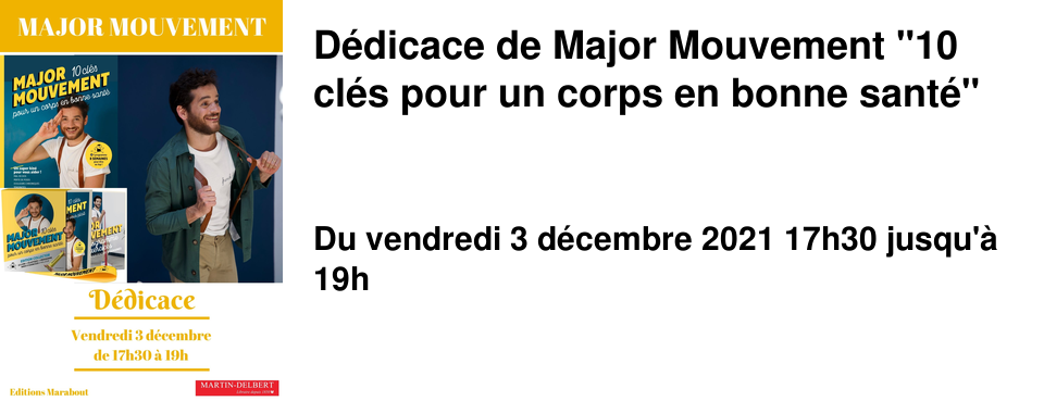 D�dicace de Major Mouvement "10 cl�s pour un corps en bonne sant�"