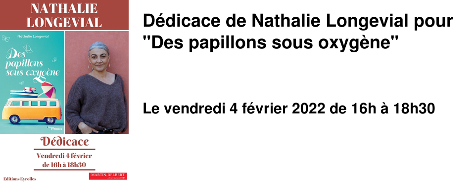 D�dicace de Nathalie Longevial pour "Des papillons sous oxyg�ne"