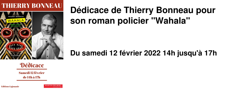 D�dicace de Thierry Bonneau pour son roman policier "Wahala"