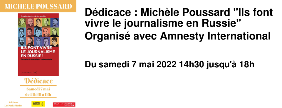 D�dicace : Mich�le Poussard "Ils font vivre le journalisme en Russie" Organis� avec Amnesty International