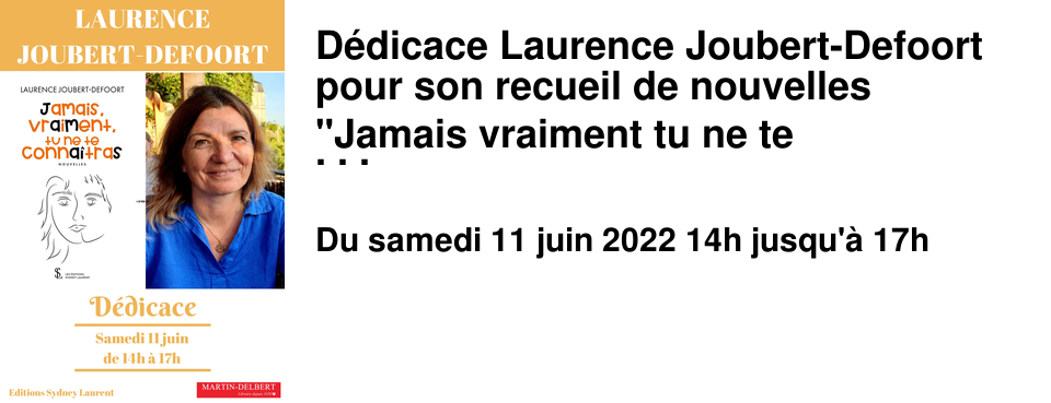 D�dicace Laurence Joubert-Defoort pour son recueil de nouvelles "Jamais vraiment tu ne te conna�tras"