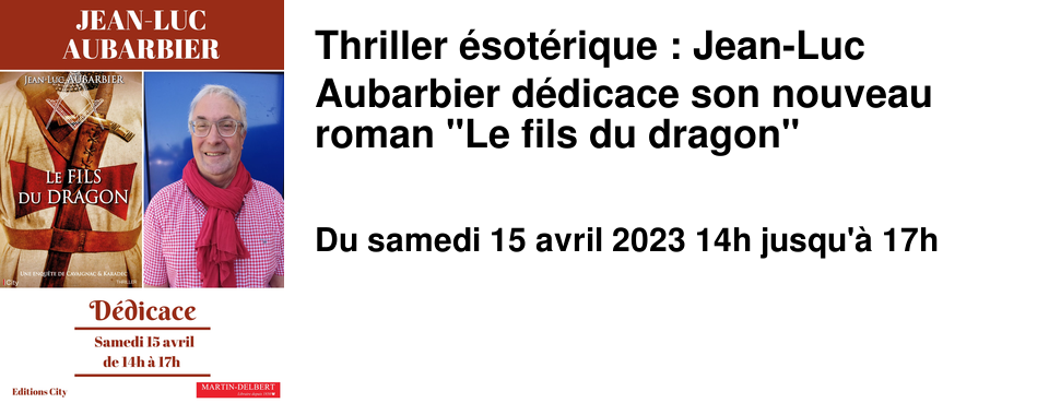 Thriller �sot�rique : Jean-Luc Aubarbier d�dicace son nouveau roman "Le fils du dragon"