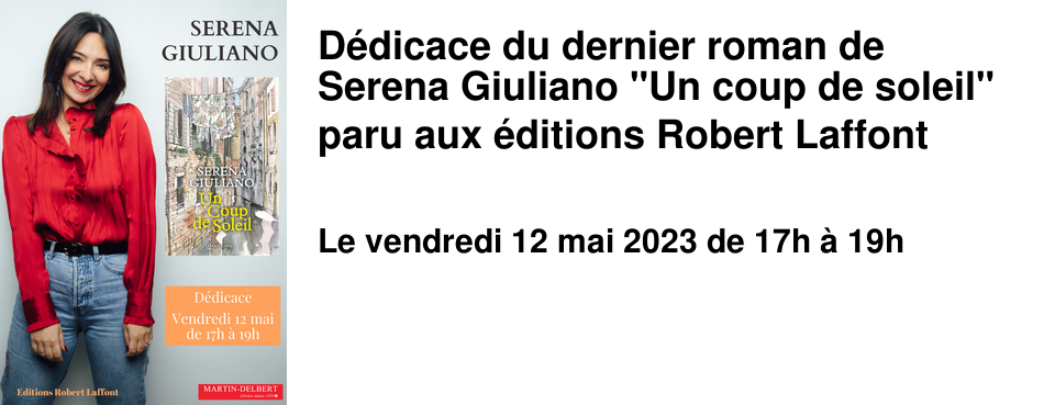 D�dicace du dernier roman de Serena Giuliano "Un coup de soleil" paru aux �ditions Robert Laffont