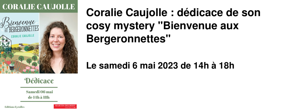 Coralie Caujolle : d�dicace de son cosy mystery "Bienvenue aux Bergeronnettes"