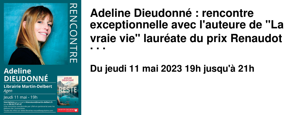 Adeline Dieudonn� : rencontre exceptionnelle avec l'auteure de "La vraie vie" laur�ate du prix Renaudot des lyc�ens 2018 et du Prix Palissy 2019