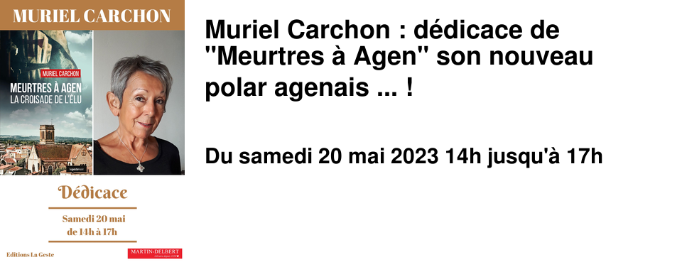 Muriel Carchon : d�dicace de "Meurtres � Agen" son nouveau polar agenais ... !