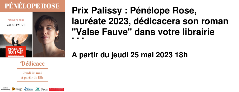 Prix Palissy : P�n�lope Rose, laur�ate 2023, d�dicacera son roman "Valse Fauve" dans votre librairie Martin-Delbert