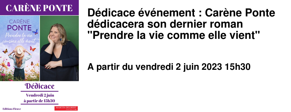 D�dicace �v�nement : Car�ne Ponte d�dicacera son dernier roman "Prendre la vie comme elle vient"