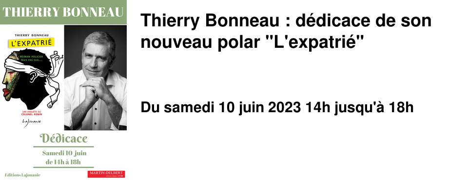 Thierry Bonneau : d�dicace de son nouveau polar "L'expatri�"