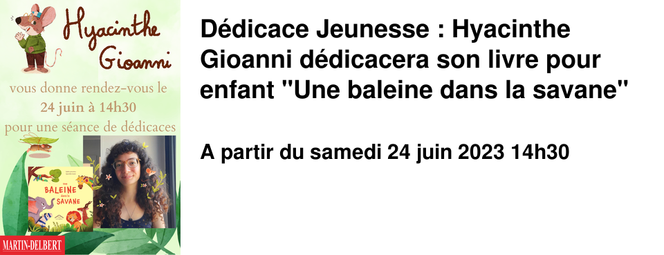 D�dicace Jeunesse : Hyacinthe Gioanni d�dicacera son livre pour enfant "Une baleine dans la savane"