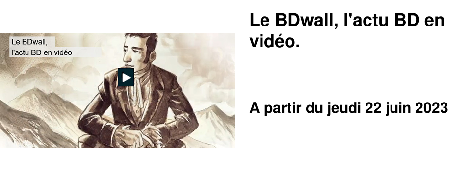 Le BDwall, l'actu BD en vid�o.