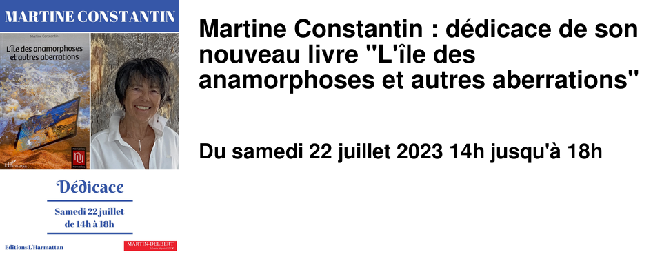 Martine Constantin : d�dicace de son nouveau livre "L'�le des anamorphoses et autres aberrations"