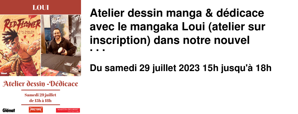 Atelier dessin manga & d�dicace avec le mangaka Loui (atelier sur inscription) dans notre nouvel espace Manga Manga