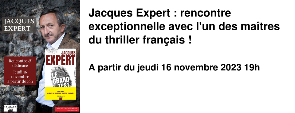 Jacques Expert : rencontre exceptionnelle avec l'un des ma�tres du thriller fran�ais !