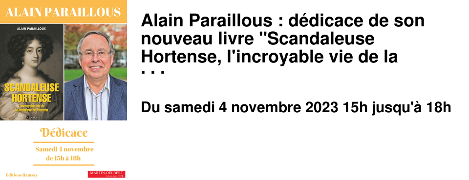 Alain Paraillous : d�dicace de son nouveau livre "Scandaleuse Hortense, l'incroyable vie de la duchesse de Mazarin"