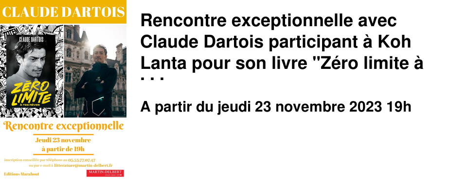 Rencontre exceptionnelle avec Claude Dartois participant � Koh Lanta pour son livre "Z�ro limite � tes r�ves"