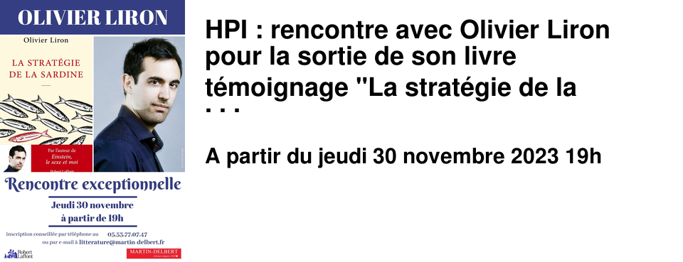 HPI : rencontre avec Olivier Liron pour la sortie de son livre t�moignage "La strat�gie de la sardine"