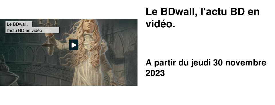 Le BDwall, l'actu BD en vid�o.