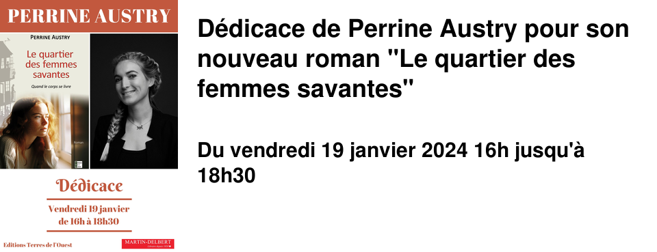 D�dicace de Perrine Austry pour son nouveau roman "Le quartier des femmes savantes"