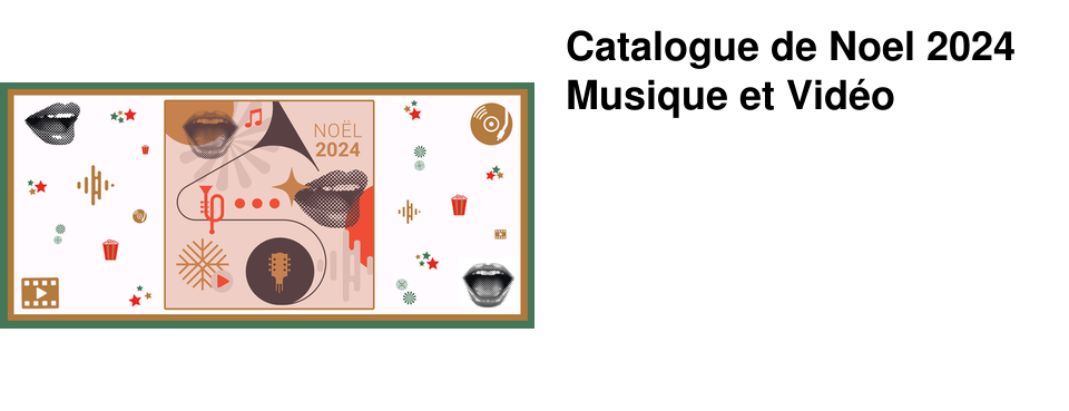 Catalogue de Noel 2024 Musique et Vid�o