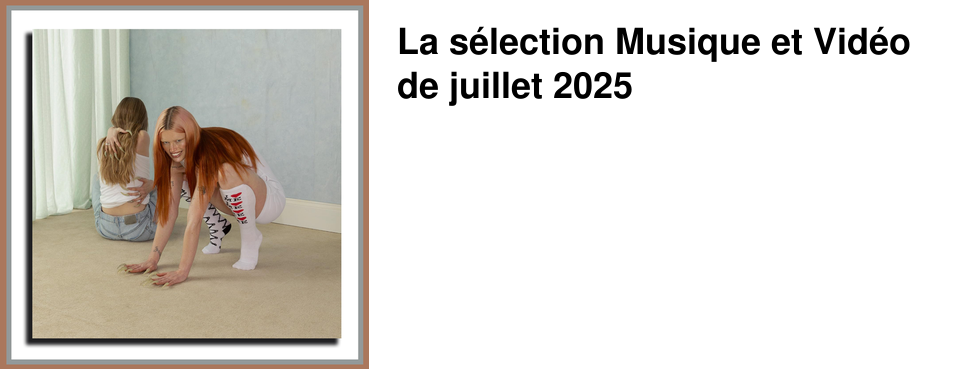 La+s�lection+Musique+et+Vid�o+de+juillet+2025