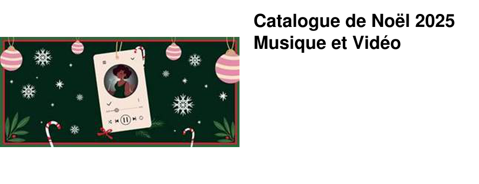 Catalogue de No�l 2025 Musique et Vid�o